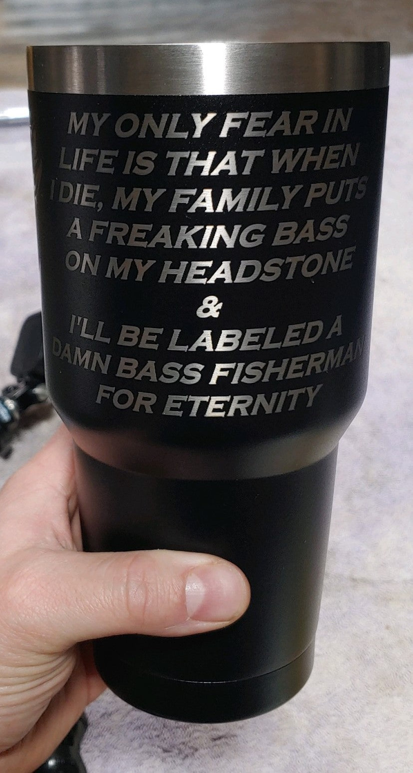 30oz Tumbler "Don't Put A Bass On My Headstone"